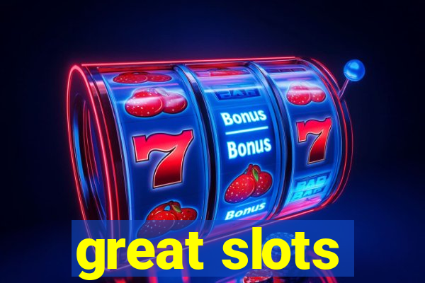 great slots